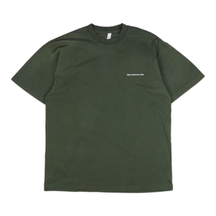 Ask someone else T-shirt Green