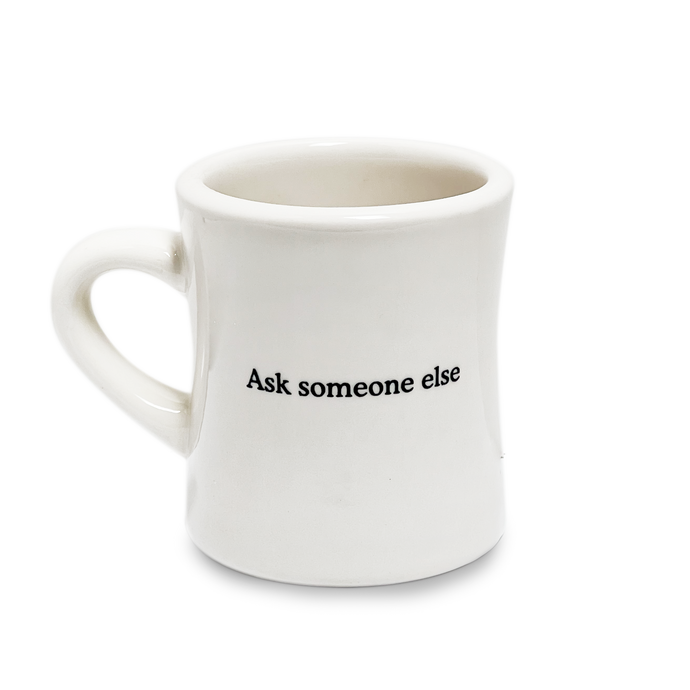 Ask someone else mug cup