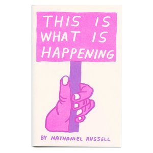 This Is What Is Happening by Nathaniel Russell