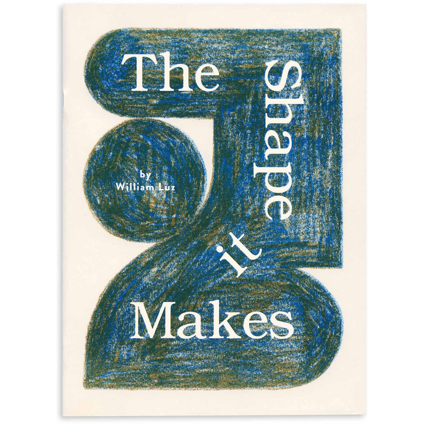 The Shape It Makes by William Luz